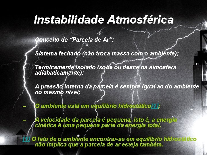 Instabilidade Atmosférica Conceito de “Parcela de Ar”: – Sistema fechado (não troca massa com