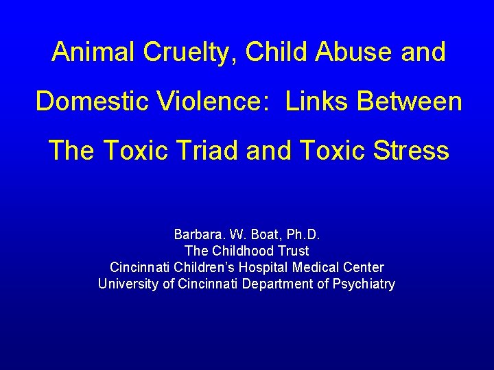 Animal Cruelty, Child Abuse and Domestic Violence: Links Between The Toxic Triad and Toxic