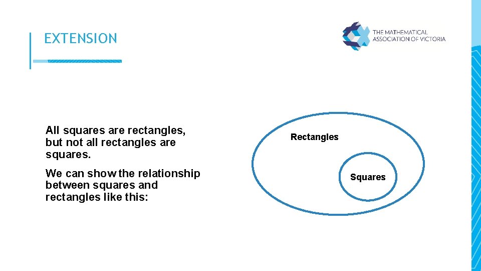 EXTENSION All squares are rectangles, but not all rectangles are squares. We can show