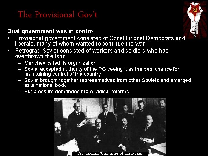The Provisional Gov’t Dual government was in control • Provisional government consisted of Constitutional