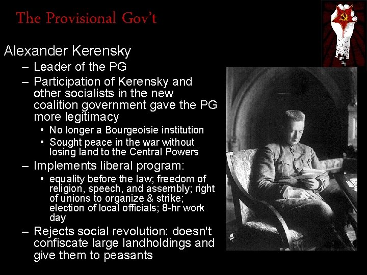 The Provisional Gov’t Alexander Kerensky – Leader of the PG – Participation of Kerensky