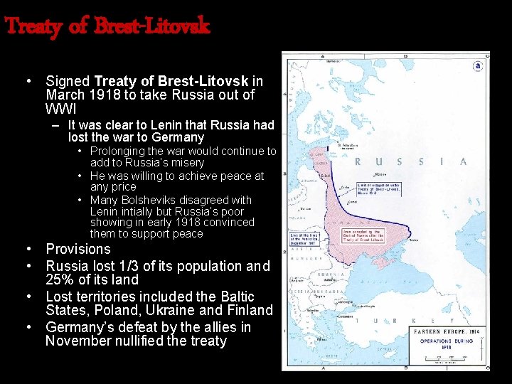 Treaty of Brest-Litovsk • Signed Treaty of Brest-Litovsk in March 1918 to take Russia