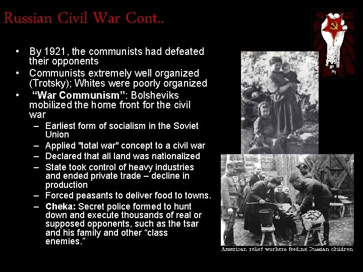 Russian Civil War Cont. . • By 1921, the communists had defeated their opponents