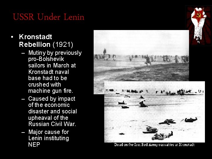 USSR Under Lenin • Kronstadt Rebellion (1921) – Mutiny by previously pro-Bolshevik sailors in