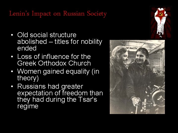 Lenin’s Impact on Russian Society • Old social structure abolished – titles for nobility