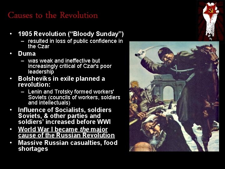 Causes to the Revolution • 1905 Revolution (“Bloody Sunday”) – resulted in loss of