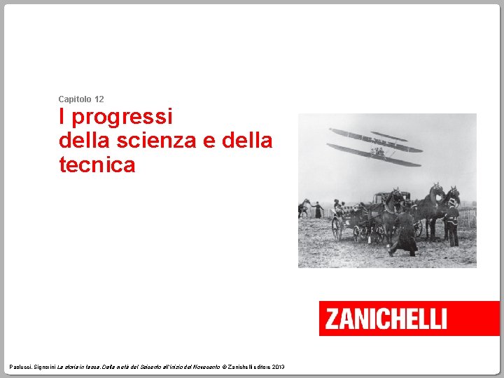 Capitolo 12 I progressi della scienza e della tecnica Paolucci, Signorini La storia in