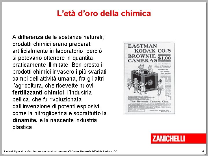 L’età d’oro della chimica A differenza delle sostanze naturali, i prodotti chimici erano preparati