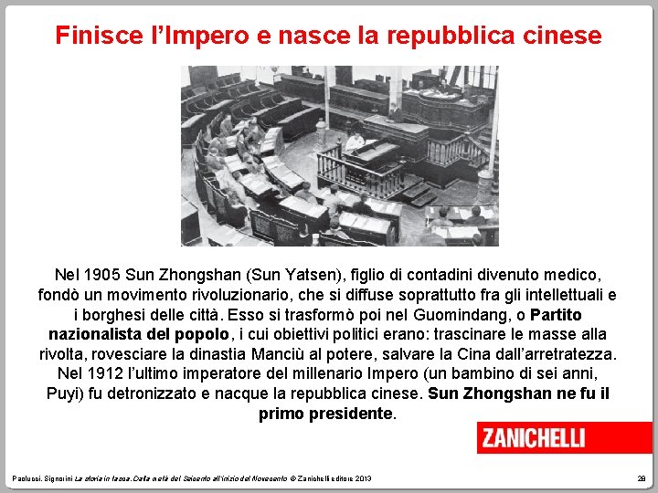 Finisce l’Impero e nasce la repubblica cinese Nel 1905 Sun Zhongshan (Sun Yatsen), figlio