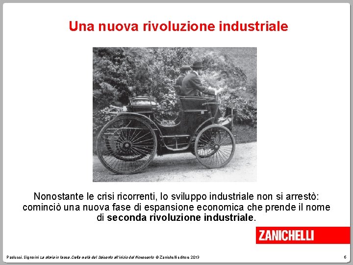 Una nuova rivoluzione industriale Nonostante le crisi ricorrenti, lo sviluppo industriale non si arrestò: