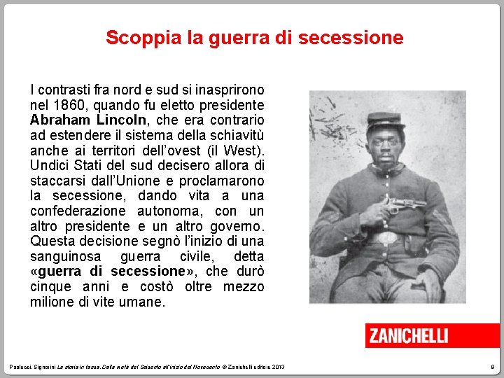 Scoppia la guerra di secessione I contrasti fra nord e sud si inasprirono nel