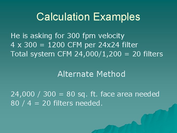 Calculation Examples He is asking for 300 fpm velocity 4 x 300 = 1200