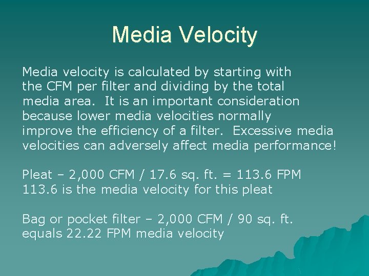 Media Velocity Media velocity is calculated by starting with the CFM per filter and