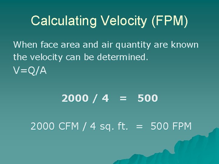 Calculating Velocity (FPM) When face area and air quantity are known the velocity can