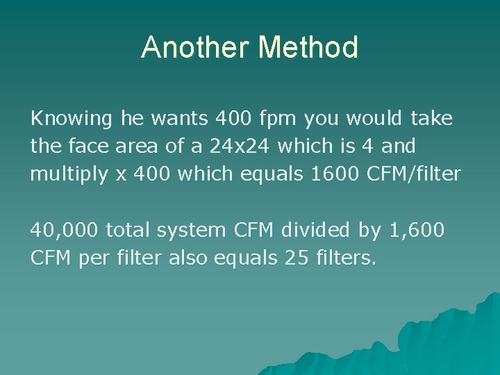 Another Method Knowing he wants 400 fpm you would take the face area of