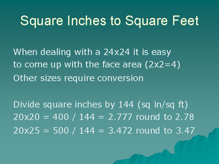 Square Inches to Square Feet When dealing with a 24 x 24 it is