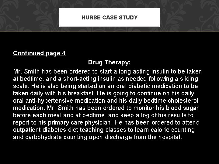 NURSE CASE STUDY Continued page 4 Drug Therapy: Mr. Smith has been ordered to