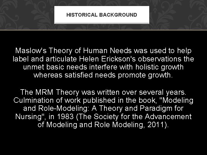 HISTORICAL BACKGROUND Maslow's Theory of Human Needs was used to help label and articulate