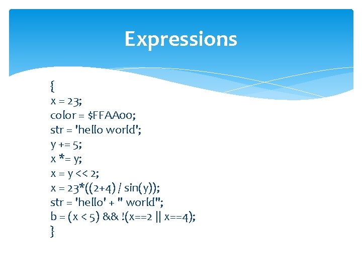 Expressions { x = 23; color = $FFAA 00; str = 'hello world'; y