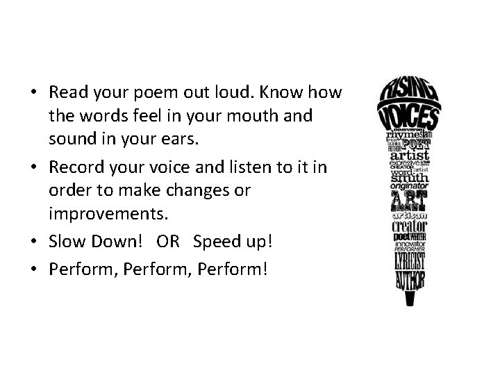  • Read your poem out loud. Know how the words feel in your