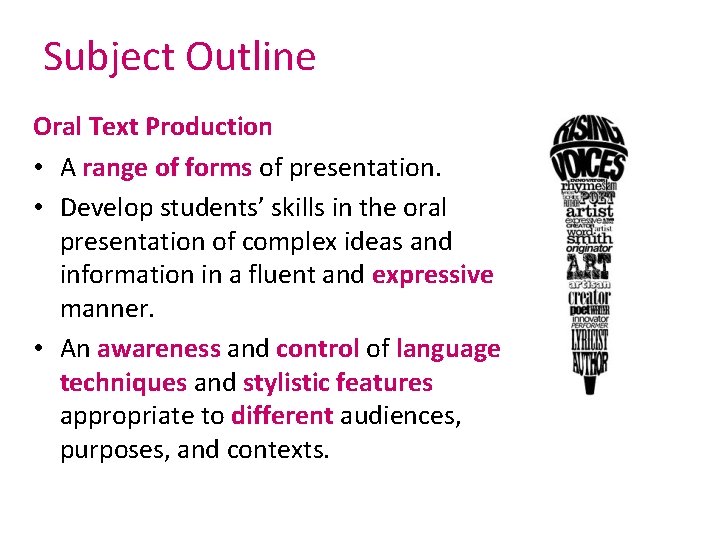 Subject Outline Oral Text Production • A range of forms of presentation. • Develop