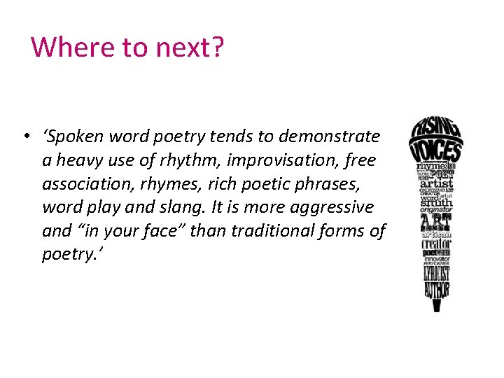 Where to next? • ‘Spoken word poetry tends to demonstrate a heavy use of