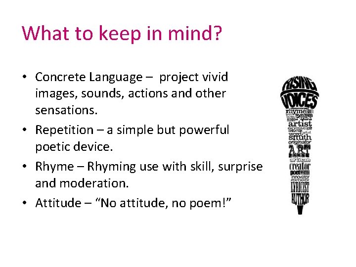 What to keep in mind? • Concrete Language – project vivid images, sounds, actions