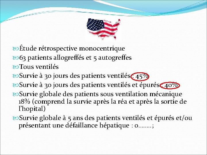  Étude rétrospective monocentrique 63 patients allogreffés et 5 autogreffes Tous ventilés Survie à
