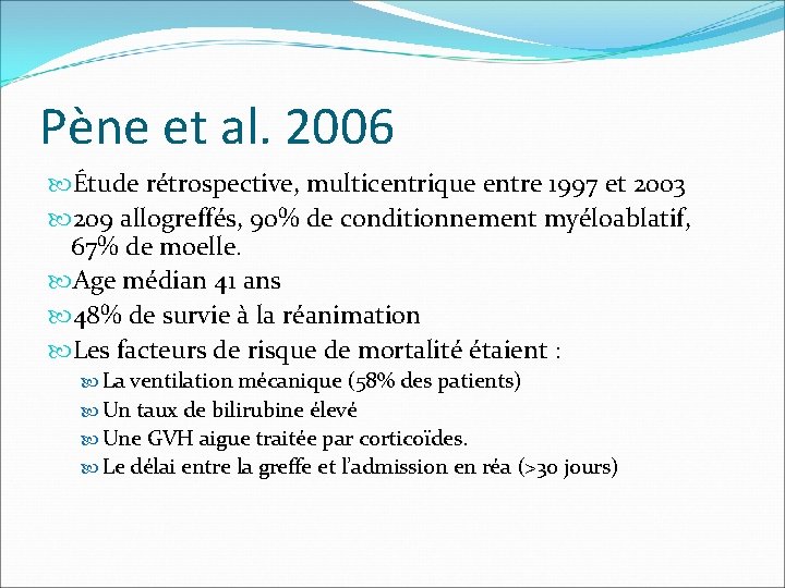 Pène et al. 2006 Étude rétrospective, multicentrique entre 1997 et 2003 209 allogreffés, 90%