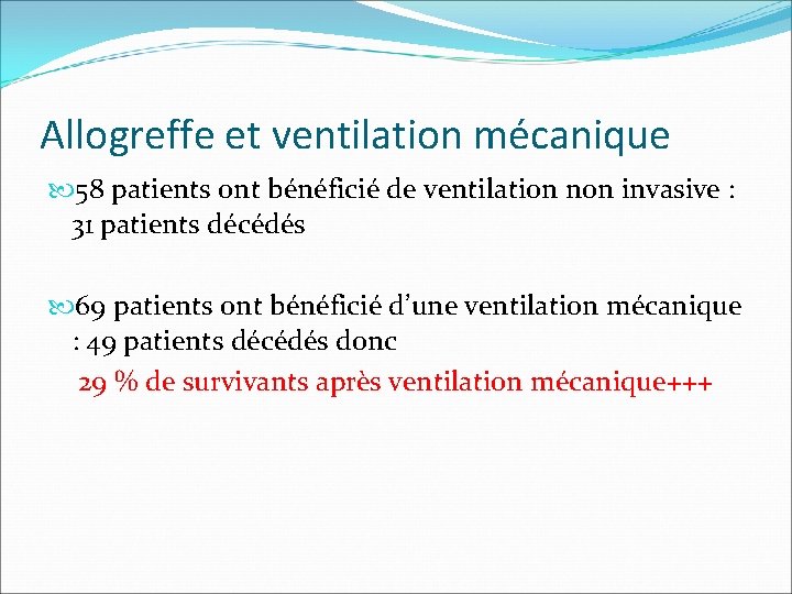 Allogreffe et ventilation mécanique 58 patients ont bénéficié de ventilation non invasive : 31