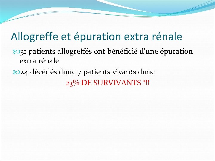 Allogreffe et épuration extra rénale 31 patients allogreffés ont bénéficié d’une épuration extra rénale