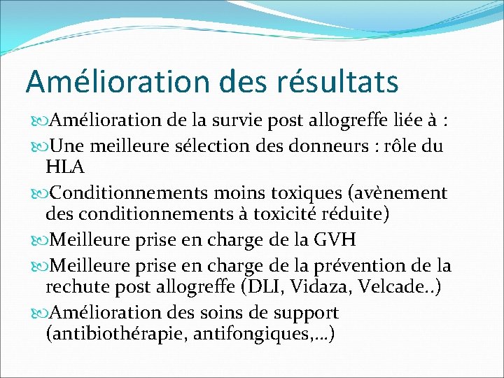 Amélioration des résultats Amélioration de la survie post allogreffe liée à : Une meilleure