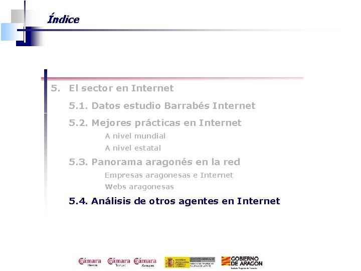 Índice 5. El sector en Internet 5. 1. Datos estudio Barrabés Internet 5. 2.