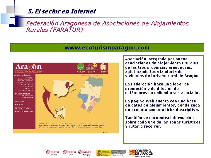 5. El sector en Internet Federación Aragonesa de Asociaciones de Alojamientos Rurales (FARATUR) www.