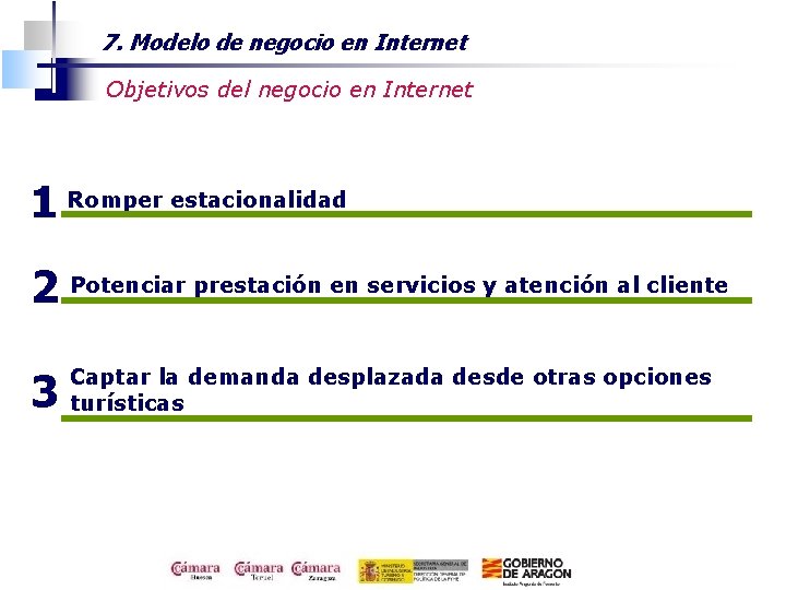7. Modelo de negocio en Internet Objetivos del negocio en Internet 1 Romper estacionalidad