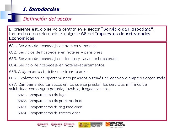 1. Introducción Definición del sector El presente estudio se va a centrar en el