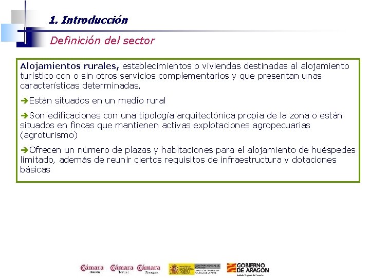 1. Introducción Definición del sector Alojamientos rurales, establecimientos o viviendas destinadas al alojamiento turístico