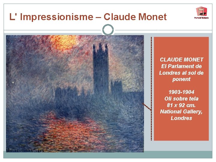 L' Impressionisme – Claude Monet CLAUDE MONET El Parlament de Londres al sol de