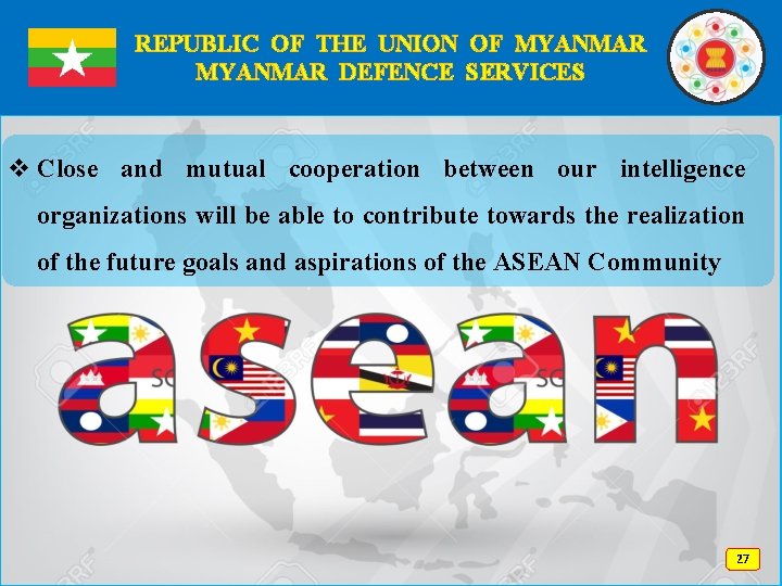 REPUBLIC OF THE UNION OF MYANMAR DEFENCE SERVICES v Close and mutual cooperation between