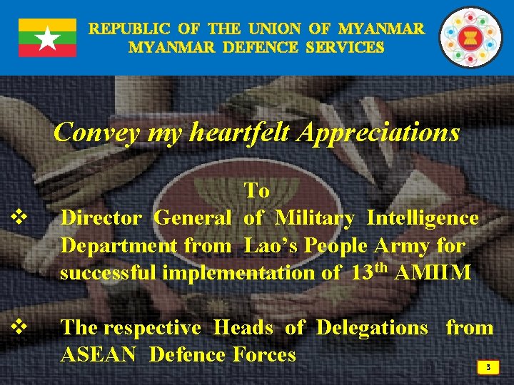 REPUBLIC OF THE UNION OF MYANMAR DEFENCE SERVICES Convey my heartfelt Appreciations v v
