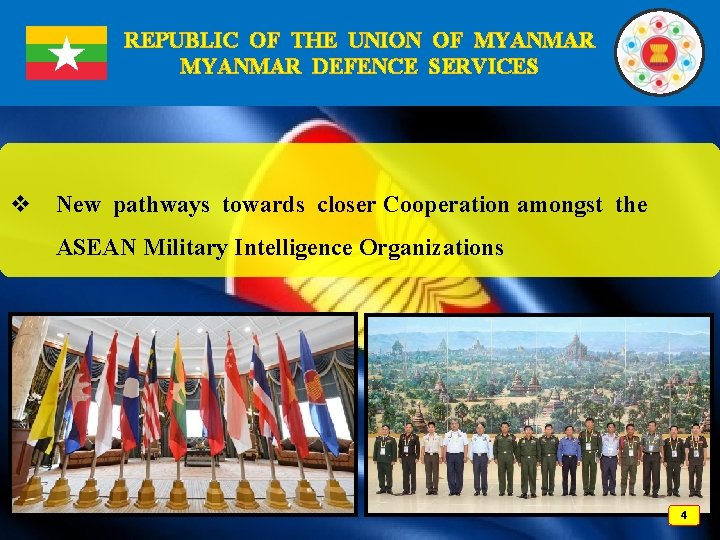 REPUBLIC OF THE UNION OF MYANMAR DEFENCE SERVICES v New pathways towards closer Cooperation