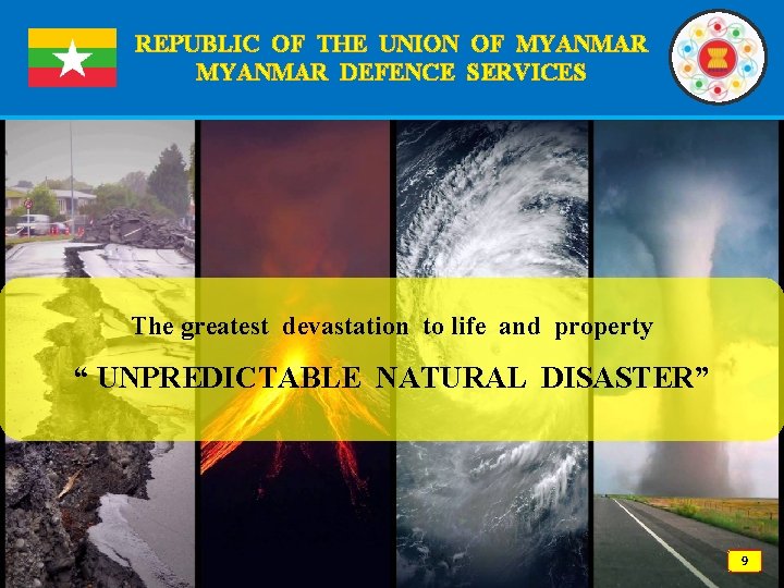 REPUBLIC OF THE UNION OF MYANMAR DEFENCE SERVICES The greatest devastation to life and