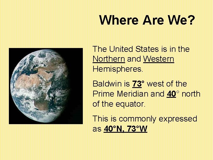 Where Are We? The United States is in the Northern and Western Hemispheres. Baldwin