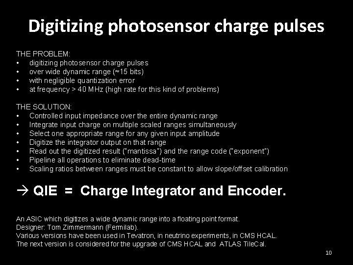 Digitizing photosensor charge pulses THE PROBLEM: • digitizing photosensor charge pulses • over wide