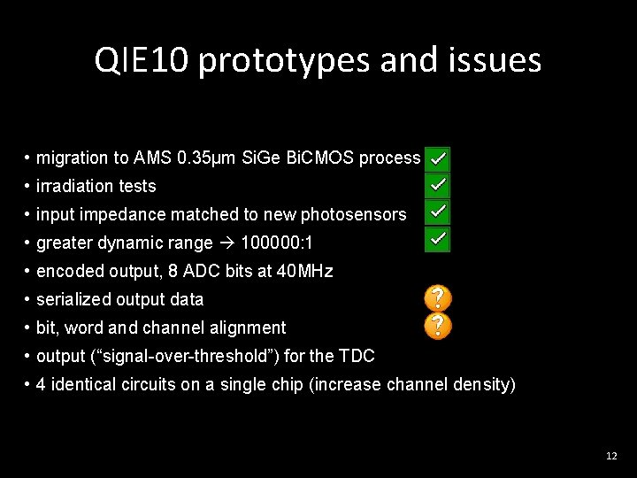 QIE 10 prototypes and issues • migration to AMS 0. 35µm Si. Ge Bi.