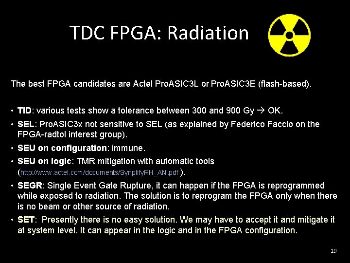 TDC FPGA: Radiation The best FPGA candidates are Actel Pro. ASIC 3 L or