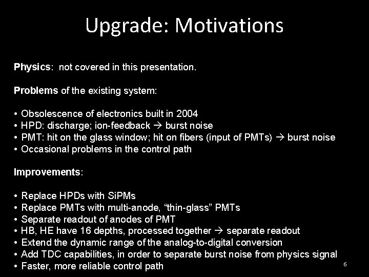 Upgrade: Motivations Physics: not covered in this presentation. Problems of the existing system: •