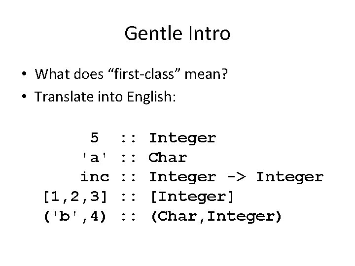 Gentle Intro • What does “first-class” mean? • Translate into English: 5 : :