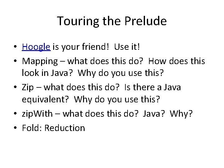 Touring the Prelude • Hoogle is your friend! Use it! • Mapping – what