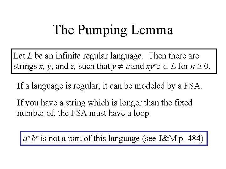 The Pumping Lemma Let L be an infinite regular language. Then there are strings